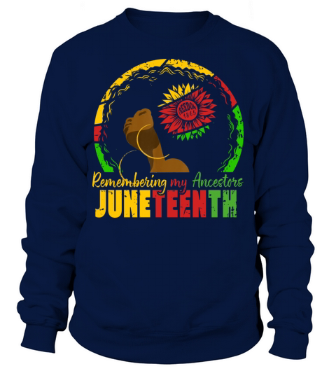 Remembering My Ancestors Juneteenth sun flower Sweatshirt Unisex