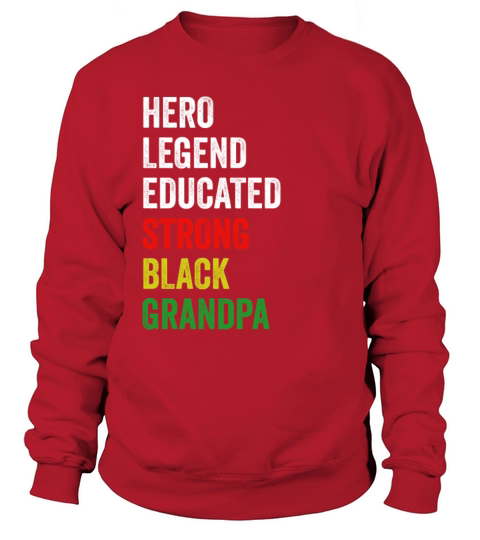 Strong Black Grandpa Hero Legend Educated Proud Gr Sweatshirt Unisex