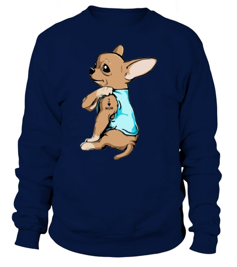 Strong Chihuahua I love mom tattoos shirt - Unisex Long Sleeve Sweatshirt Unisex