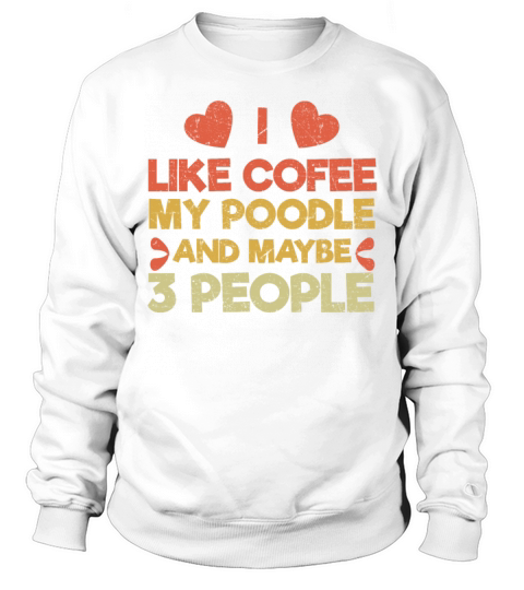 Vintage Pet Dog Like Coffee Love Poodle Sweatshirt Unisex