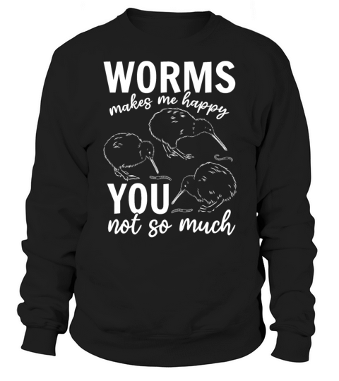 Worms Make Me Happy You Not So Funny Worm Sweatshirt Unisex