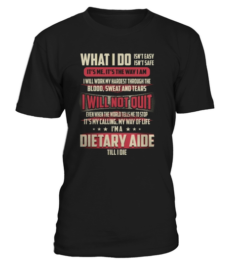 Dietary Aide What I do Job Shirts T-Shirt Unisex