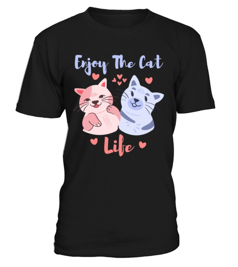 Enjoy The Cat Life Funny Pet Cats Cartoon T-Shirt Unisex