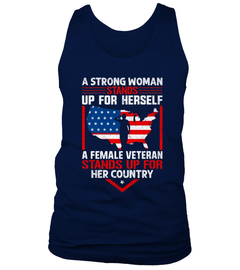 A Strong Woman Stands Up For Herself A Female Veteran Stands Up For Her Country Tank Top Unisex