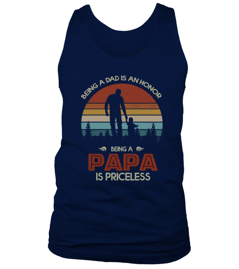Being a dad is an honor being a papa is priceless vintage shirt Tank Top Unisex