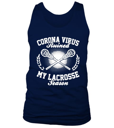 Corona Virus Ruined My Lacrosse Season shirtn Tank Top Unisex