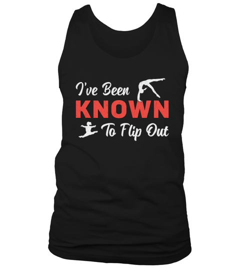 Gymnastics Ive Been Known To Flip Out Gymnast Tank Top Unisex
