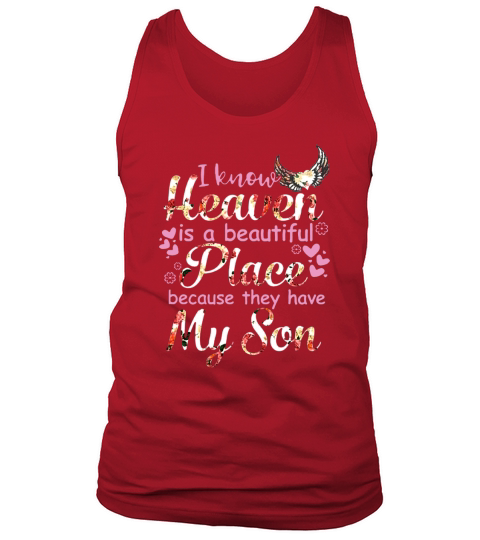 I Know Heaven Is A Beautiful Place Because They Have My Son Floral shirt Tank Top Unisex
