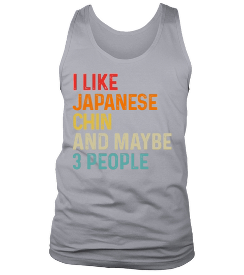 I Like Japanese Chin And Maybe 3 People Dog Lover Tank Top Unisex