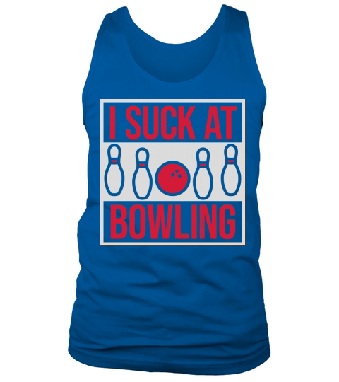 I suck at bowling Tank Top Unisex