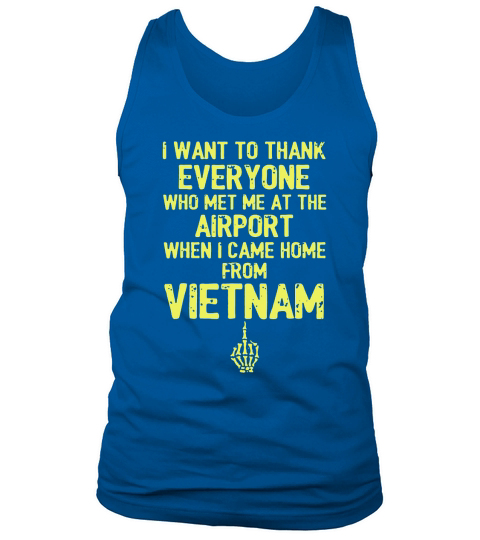I Want To Thank Everyone Who Met Me At The Airport When I Came Home From Vietnam Veteran Vietnam Tank Top Unisex