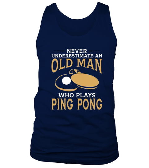 Never Underestimate An Old Man Who Plays Ping Pong TShirt Tank Top Unisex
