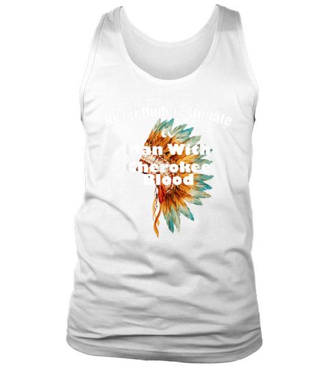 Never Underestimate Mens Cherokee Native American Tank Top Unisex