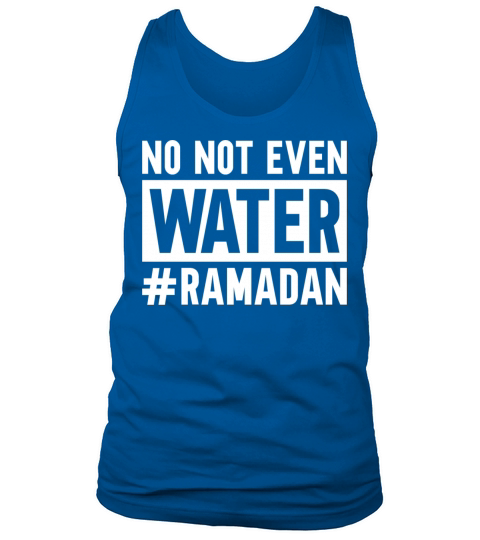 No Not Even Water Ramadan Tank Top Unisex