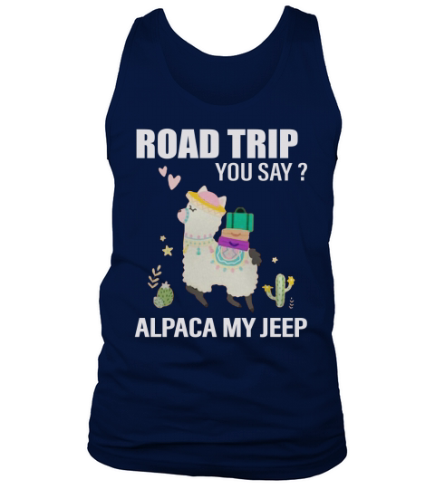 Road trip you say alpaca my jeep Tank Top Unisex