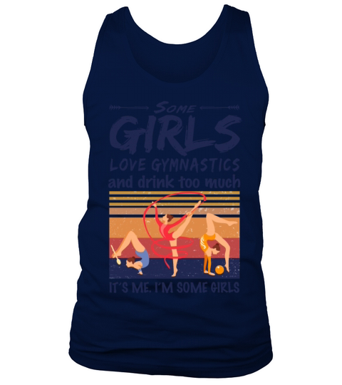 Some Girls Love Gymnastics And Drink Too Much Tank Top Unisex