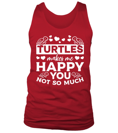 Turtles Makes Me Happy You Not So Much I Cute Tank Top Unisex