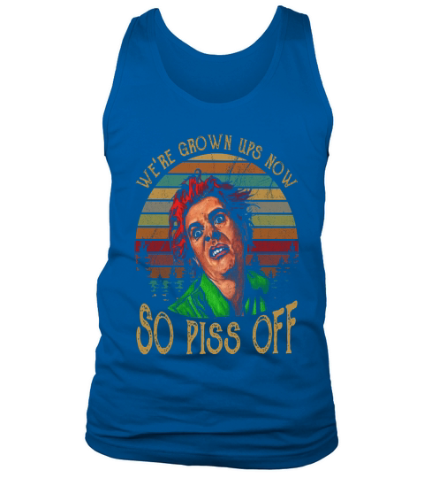 were grown ups now - so piss off Tank Top Unisex