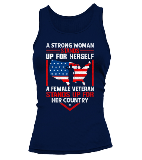 A Strong Woman Stands Up For Herself A Female Veteran Stands Up For Her Country Tank top Woman