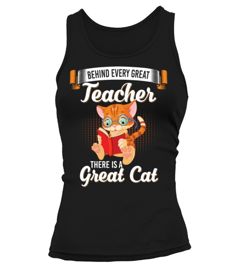 Behind Every Great Teacher There is A Great Cat Tank top Woman