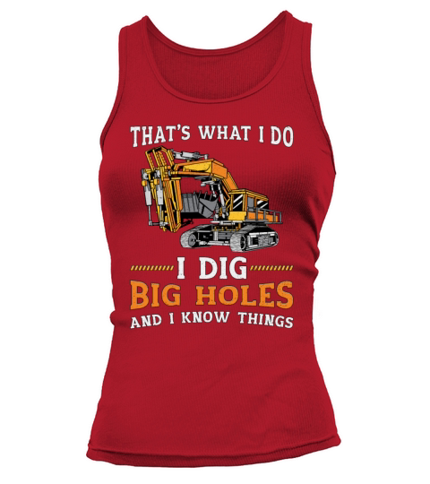 Excavator I Dig Big Holes Construction Worker Gift Tank top Woman