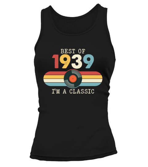 Funny Birthday Best Of 1939 Im A Classic Tank top Woman
