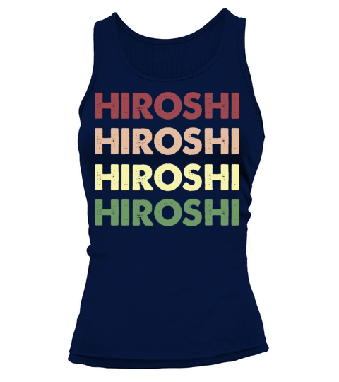 Hiroshi Shirt - Funny Personalized Name Hiroshi Tank top Woman