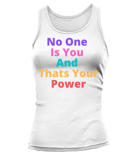No One Is You And Thats Your Power Tank top Woman