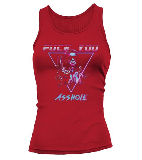 Terminator fuck you asshole shirt, hoodie, tank top Tank top Woman