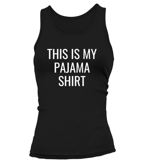 This Is My Pajama Shirt - Funny Quote Vintage Tank top Woman
