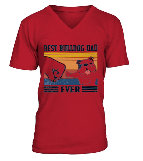Best Bulldog dad ever vintage V-Neck T-shirt