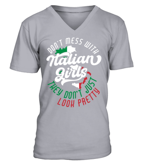 Dont Mess With Italian Girls Funny Quote V-Neck T-shirt