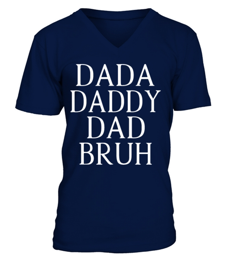 Fathers Day Outfit Dada Daddy Dad Bruh V-Neck T-shirt