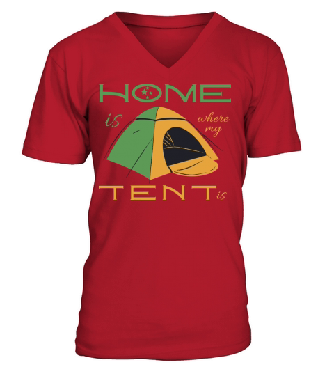 Home is where my tent is Cool Camper Trip Funny V-Neck T-shirt