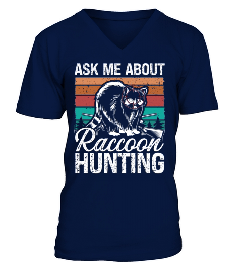 Hunting Vintage Ask me about Raccoon Hunting V-Neck T-shirt