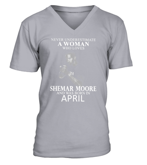 Never Underestimate A Woman Who Loves SHEMAR MOORE And Born In APRIL V-Neck T-shirt