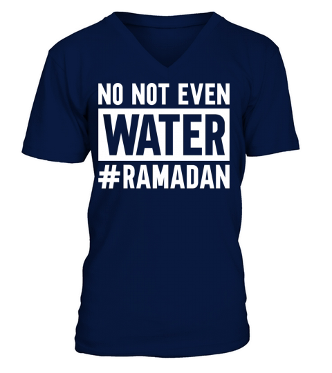 No Not Even Water Ramadan V-Neck T-shirt