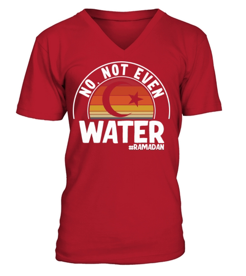 No Not Even Water Ramadan V-Neck T-shirt