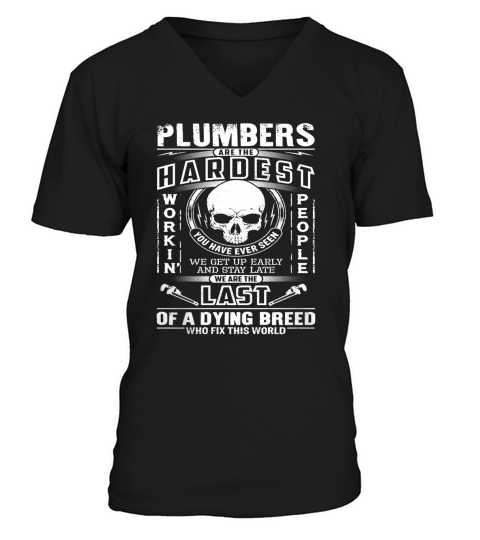 Plumber- - Plumbers Are The Hardest Workin V-Neck T-shirt