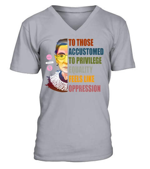 Ruth Bader Ginsburg Privilege Equality Oppression V-Neck T-shirt