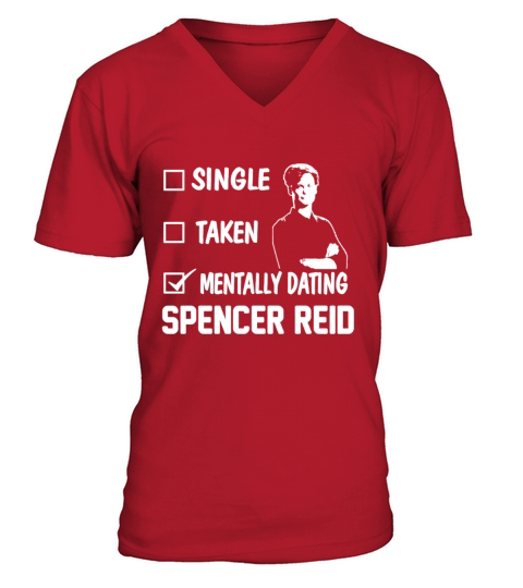 SINGLE TAKEN MENTALLY DATING SPENCER REID Women s T-Shirt V-Neck T-shirt