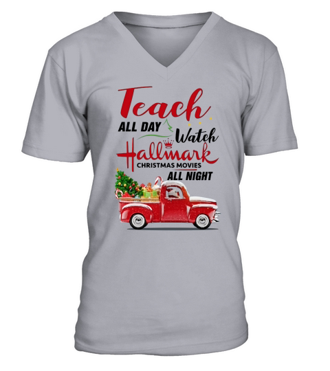 Teacher Teach All Day Watch Hallmark All Night V-Neck T-shirt