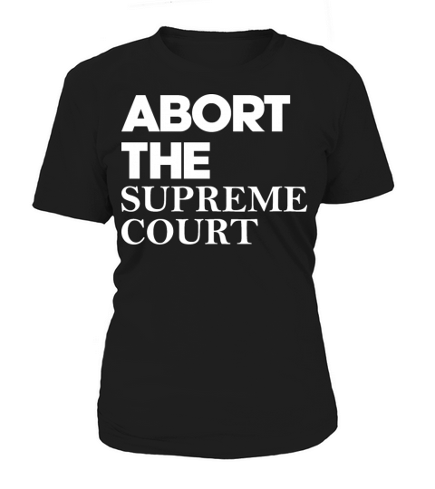Abort The Supreme Court Women's T-Shirt