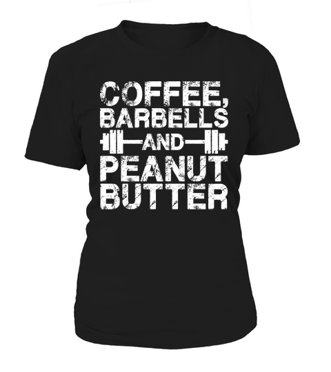 Coffee, Barbells and Peanut Butter T-Shirt_1 Women's T-Shirt