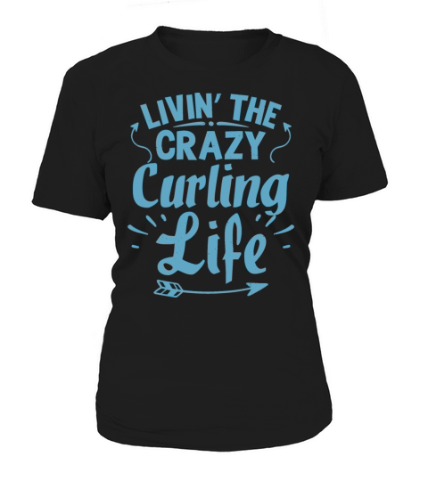 Cool Funny Living Crazy Curling LIfe Club Coaches Women's T-Shirt