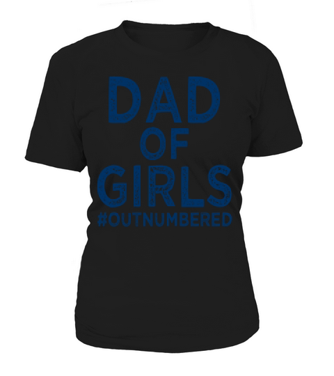 Dad of Girls - Outnumbered - Father - Daddy Women's T-Shirt