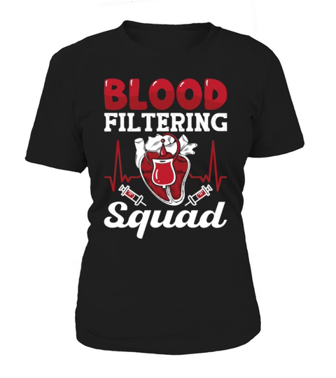 Dialysis Nurse Blood Filtering Squad Nephrology Women's T-Shirt
