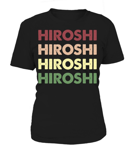 Hiroshi Shirt - Funny Personalized Name Hiroshi Women's T-Shirt