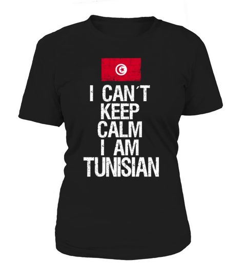 I can not keep calm I am Tunisian Women's T-Shirt