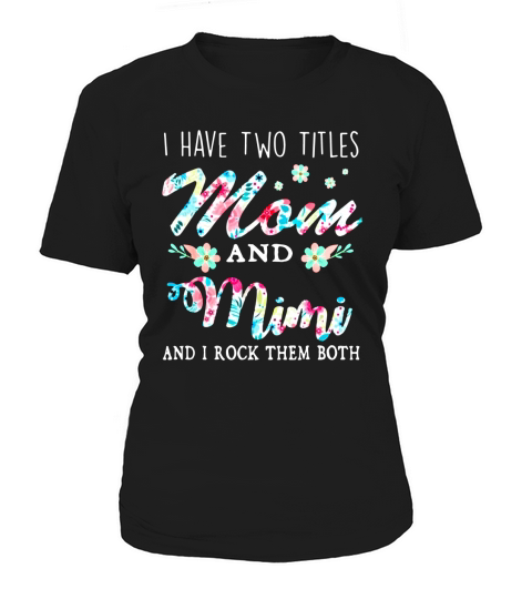 I Have Two Titles Mom And Mimi Floral Women's T-Shirt
